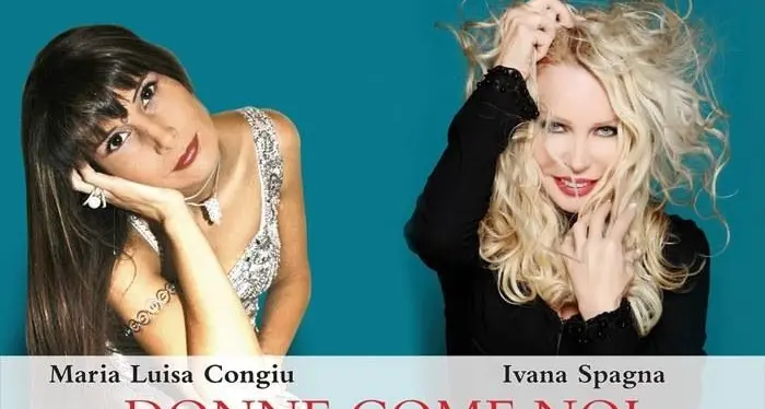 Ivana Spagna e Maria Luisa Congiu: Donne come noi