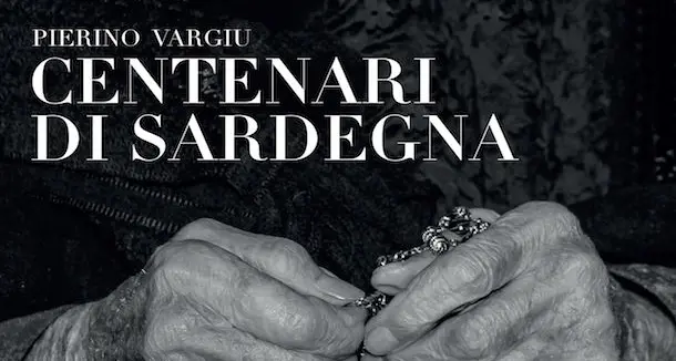 Le memorie del secolo. Venerdì a Elmas presentazione del libro “Centenari di Sardegna” di Pierino Vargiu