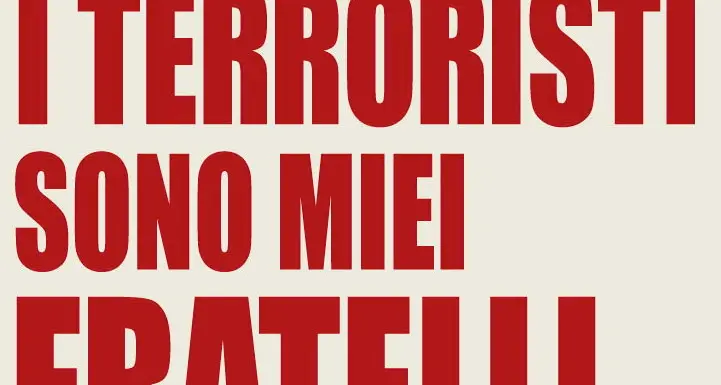 I terroristi sono miei fratelli