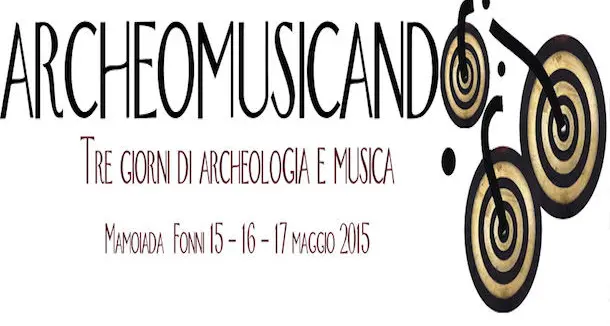 Tre giorni di archeologia e musica a Mamoiada e Fonni con \"Archeomusicando\"