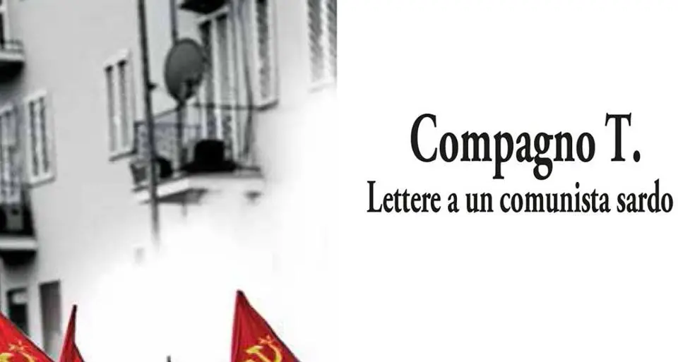 Venerdì 1 dicembre la presentazione del libro “Compagno T. Lettere a un comunista sardo” di Cristiano Sabino