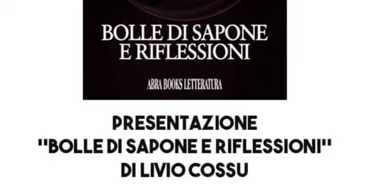 “Bolle di sapone e riflessioni”: domani la presentazione del libro di Livio Cossu