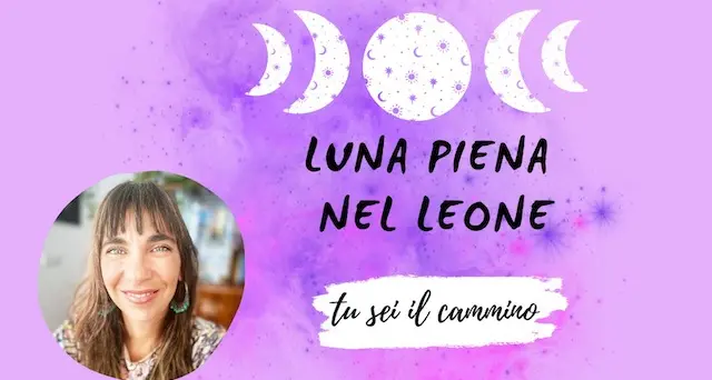 Luna piena nel leone: Il Cammino sei TU