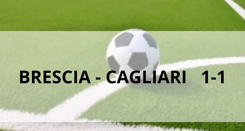 Cagliari, a Brescia un altro pareggio scialbo