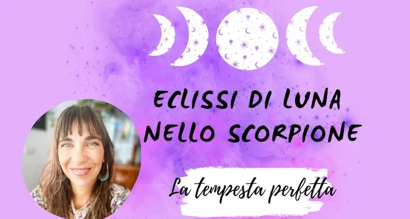 Eclissi di luna nello scorpione, la tempesta perfetta