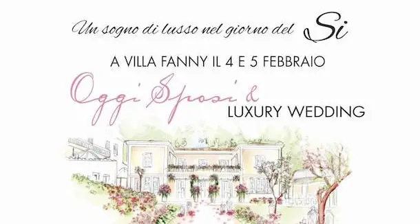 Un sogno di lusso per il giorno del SI. A Villa Fanny il 4 e 5 febbraio in scena uno straordinario evento “Oggi Sposi &… Luxury Wedding”