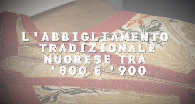 L’abbigliamento tradizionale nuorese tra ‘800 e ‘900